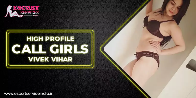 Call Girls in Vivek Vihar